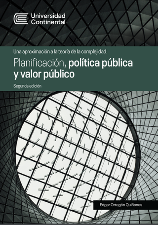 Una aproximación a la teoría de la complejidad. Planificación, política pública y valor público (Segunda edición)