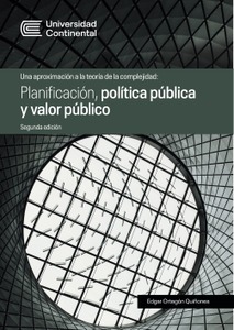 Una aproximación a la teoría de la complejidad. Planificación, política pública y valor público (Segunda edición)