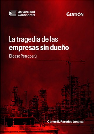 La tragedia de las empresas sin dueño: El caso Petroperú